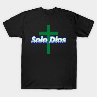 Solo Dios (Only God) T-Shirt